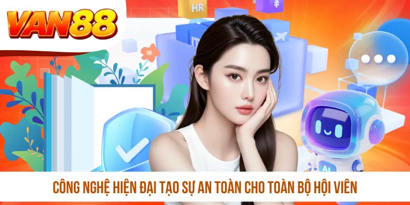 Công nghệ hiện đại tạo sự an toàn cho toàn bộ hội viên